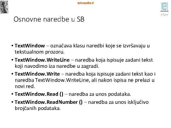 Informatika 8 Osnovne naredbe u SB • Text. Window – označava klasu naredbi koje