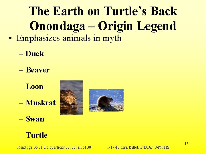 The Earth on Turtle’s Back Onondaga – Origin Legend • Emphasizes animals in myth