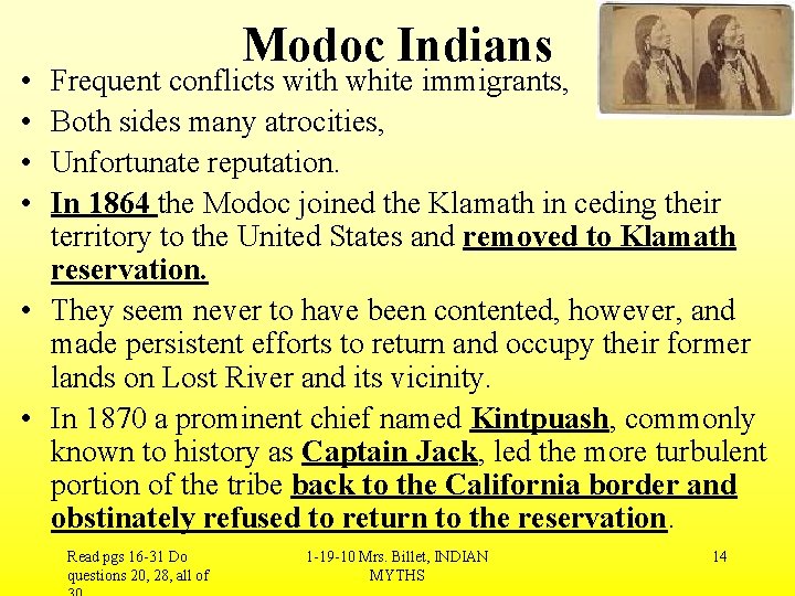 Modoc Indians • • Frequent conflicts with white immigrants, Both sides many atrocities, Unfortunate