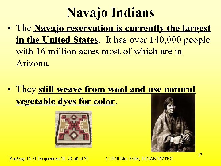 Navajo Indians • The Navajo reservation is currently the largest in the United States.