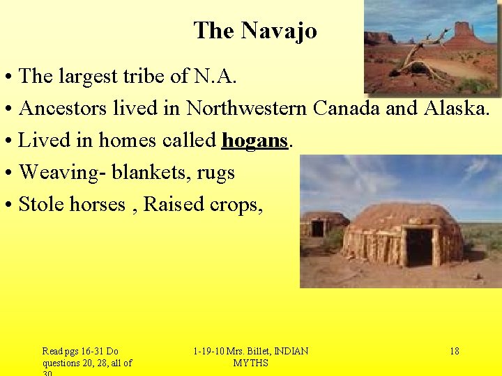 The Navajo • The largest tribe of N. A. • Ancestors lived in Northwestern