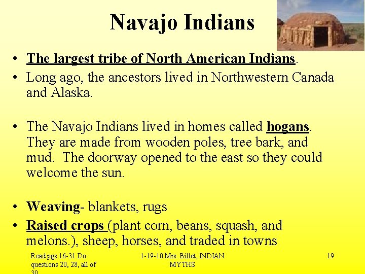 Navajo Indians • The largest tribe of North American Indians. • Long ago, the