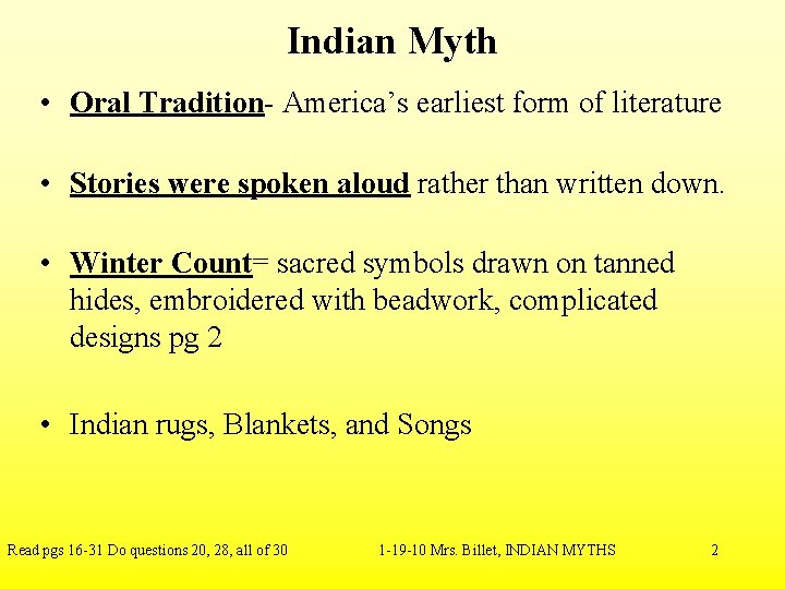 Indian Myth • Oral Tradition- America’s earliest form of literature • Stories were spoken