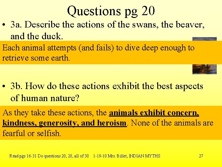 Questions pg 20 • 3 a. Describe the actions of the swans, the beaver,