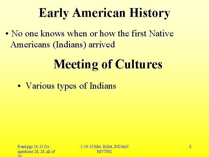 Early American History • No one knows when or how the first Native Americans