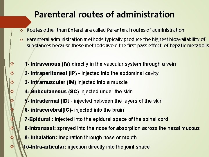 Parenteral routes of administration o Routes other than Enteral are called Parenteral routes of