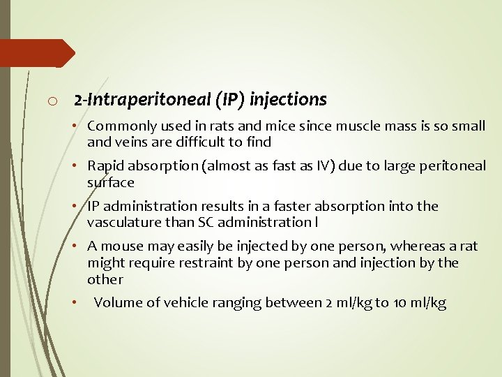 o 2 -Intraperitoneal (IP) injections • Commonly used in rats and mice since muscle