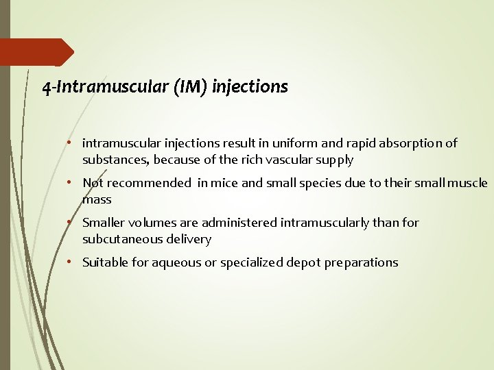 4 -Intramuscular (IM) injections • intramuscular injections result in uniform and rapid absorption of