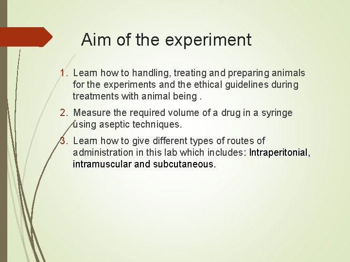 Aim of the experiment 1. Learn how to handling, treating and preparing animals for