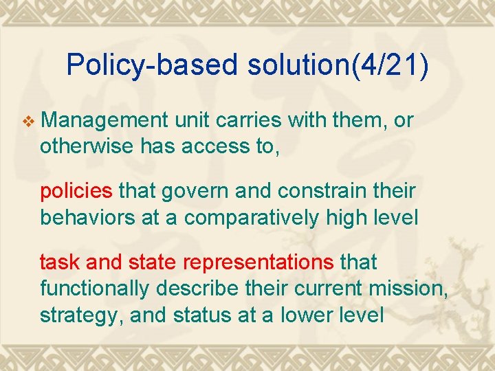 Policy-based solution(4/21) v Management unit carries with them, or otherwise has access to, policies