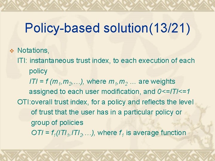 Policy-based solution(13/21) v Notations, ITI: instantaneous trust index, to each execution of each policy