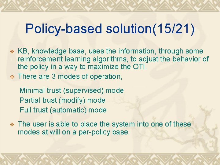 Policy-based solution(15/21) v v KB, knowledge base, uses the information, through some reinforcement learning