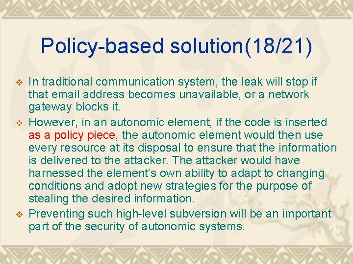 Policy-based solution(18/21) v v v In traditional communication system, the leak will stop if