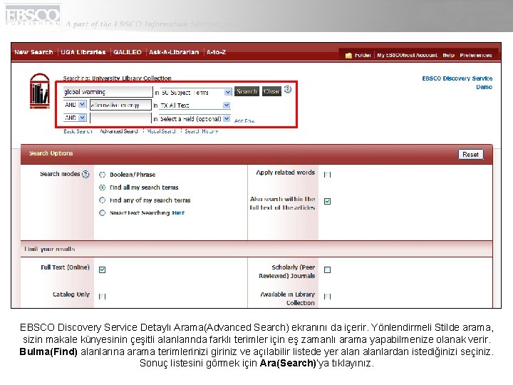 EBSCO Discovery Service Detaylı Arama(Advanced Search) ekranını da içerir. Yönlendirmeli Stilde arama, sizin makale