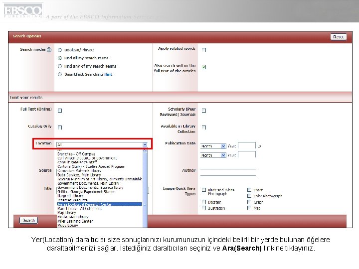 Yer(Location) daraltıcısı size sonuçlarınızı kurumunuzun içindeki belirli bir yerde bulunan öğelere daraltabilmenizi sağlar. İstediğiniz