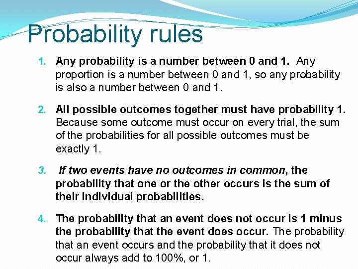 Probability rules 1. Any probability is a number between 0 and 1. Any proportion