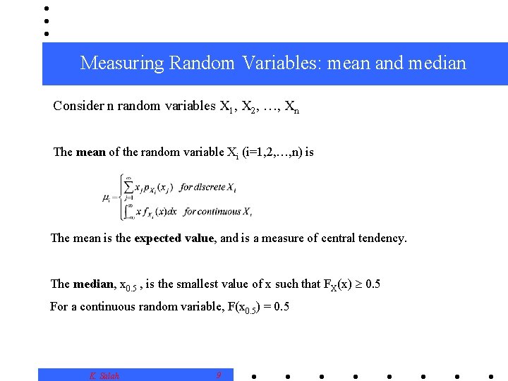 Measuring Random Variables: mean and median Consider n random variables X 1, X 2,