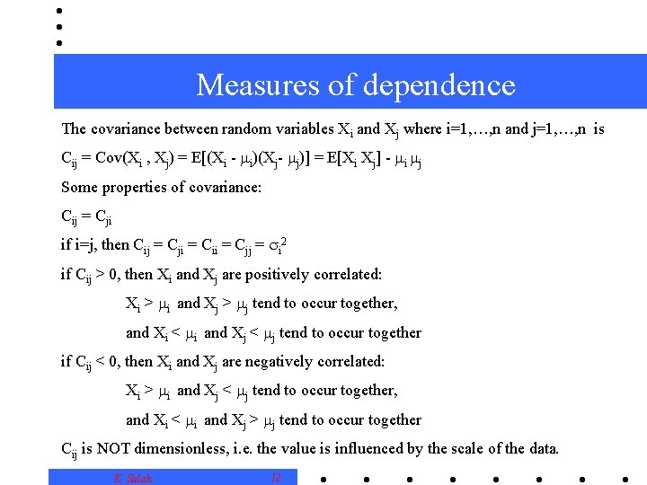 Measures of dependence The covariance between random variables Xi and Xj where i=1, …,