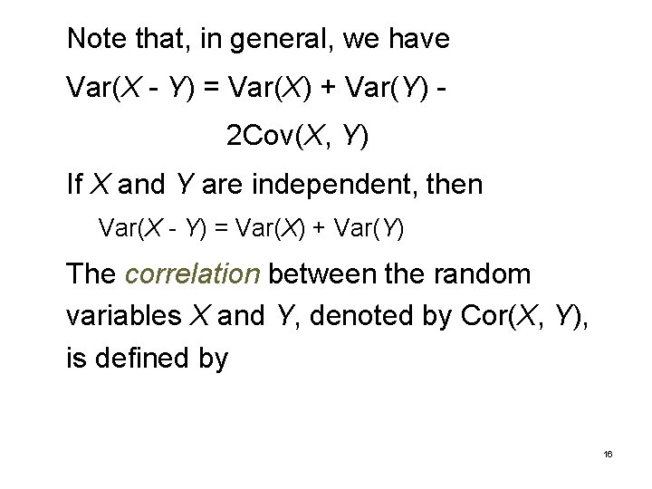 Note that, in general, we have Var(X - Y) = Var(X) + Var(Y) 2