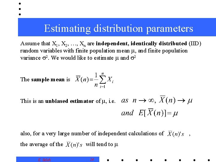 Estimating distribution parameters Assume that X 1, X 2, …, Xn are independent, identically