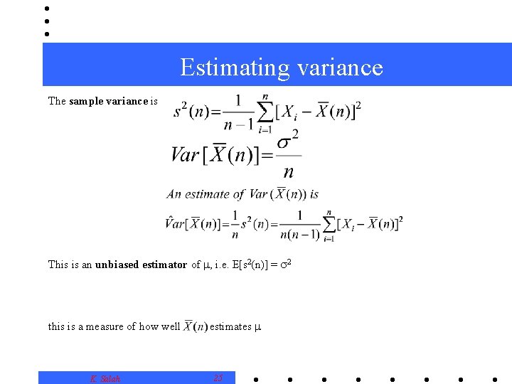 Estimating variance The sample variance is This is an unbiased estimator of , i.