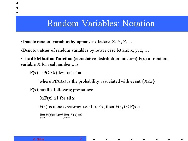 Random Variables: Notation • Denote random variables by upper case letters: X, Y, Z,
