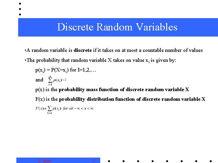 Discrete Random Variables • A random variable is discrete if it takes on at