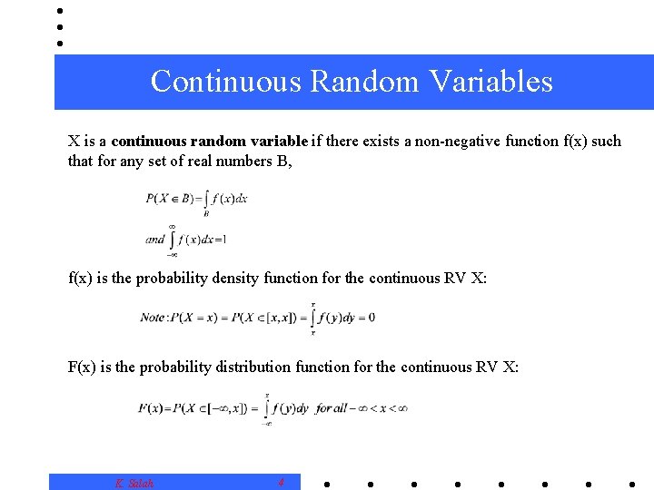 Continuous Random Variables X is a continuous random variable if there exists a non-negative