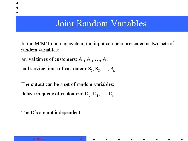 Joint Random Variables In the M/M/1 queuing system, the input can be represented as