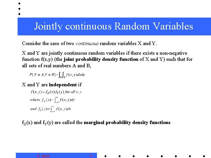 Jointly continuous Random Variables Consider the case of two continuous random variables X and