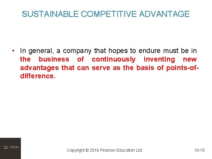 SUSTAINABLE COMPETITIVE ADVANTAGE • In general, a company that hopes to endure must be