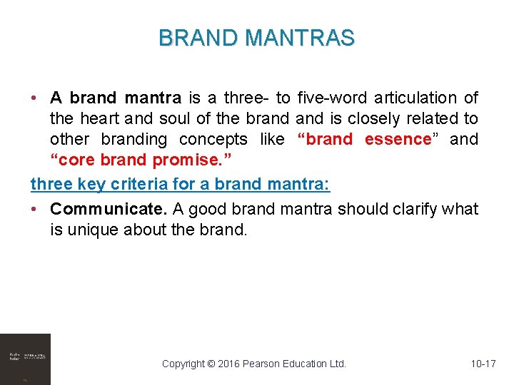 BRAND MANTRAS • A brand mantra is a three- to five-word articulation of the