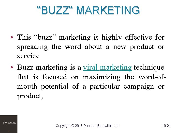 "BUZZ" MARKETING • This “buzz” marketing is highly effective for spreading the word about