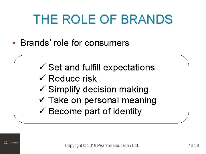 THE ROLE OF BRANDS • Brands’ role for consumers ü Set and fulfill expectations