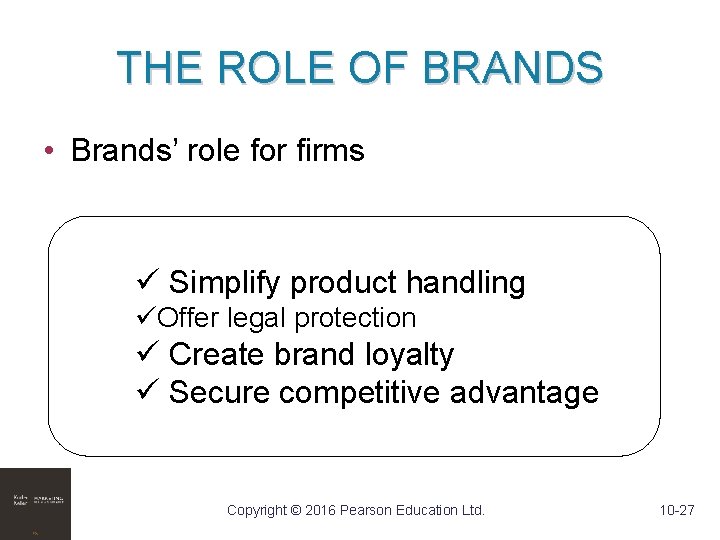 THE ROLE OF BRANDS • Brands’ role for firms ü Simplify product handling üOffer