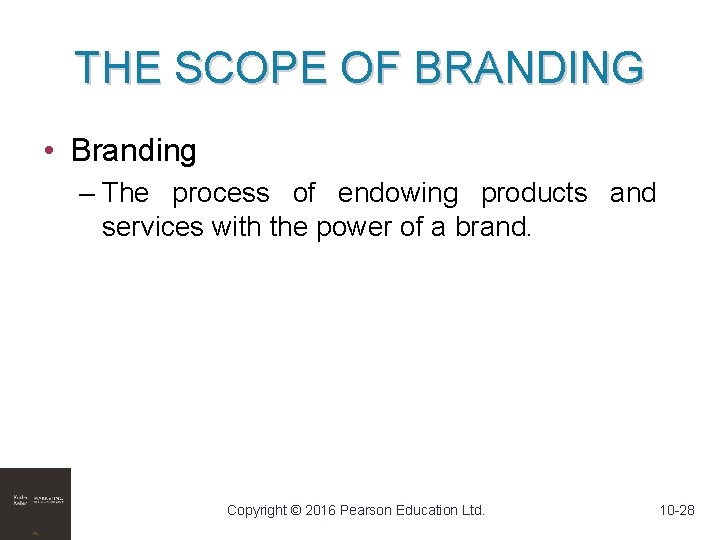 THE SCOPE OF BRANDING • Branding – The process of endowing products and services