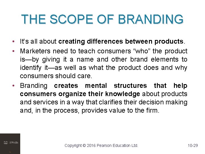 THE SCOPE OF BRANDING • It’s all about creating differences between products. • Marketers
