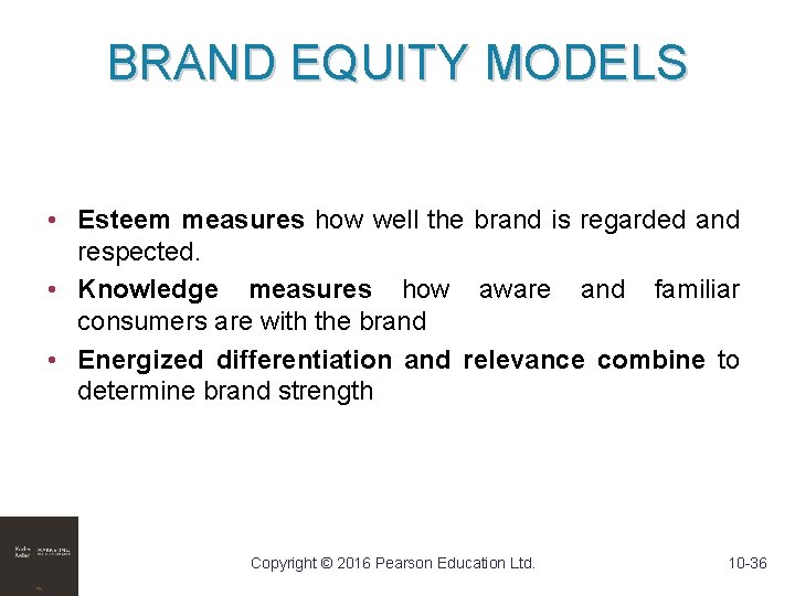 BRAND EQUITY MODELS • Esteem measures how well the brand is regarded and respected.
