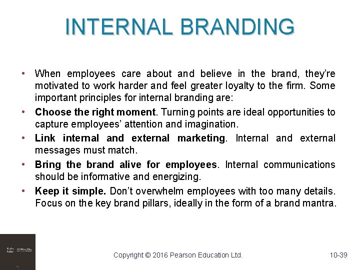 INTERNAL BRANDING • When employees care about and believe in the brand, they’re motivated