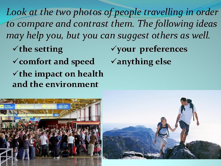 Look at the two photos of people travelling in order to compare and contrast