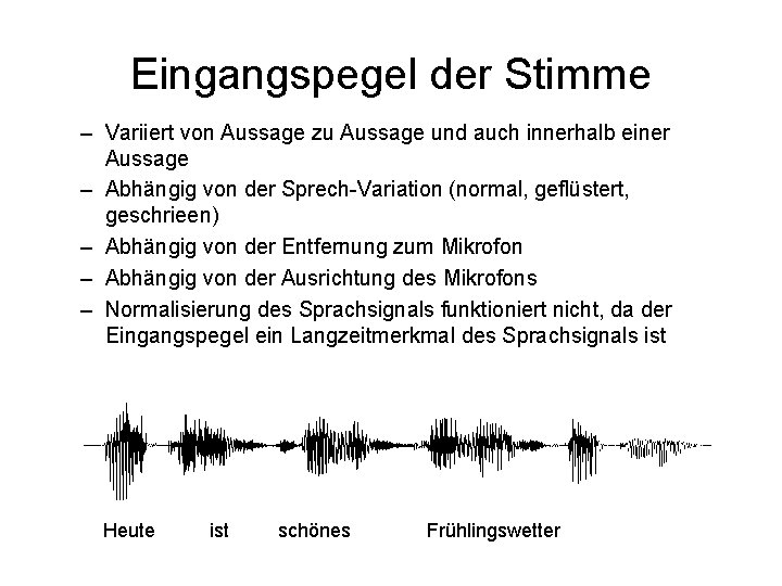 Eingangspegel der Stimme – Variiert von Aussage zu Aussage und auch innerhalb einer Aussage