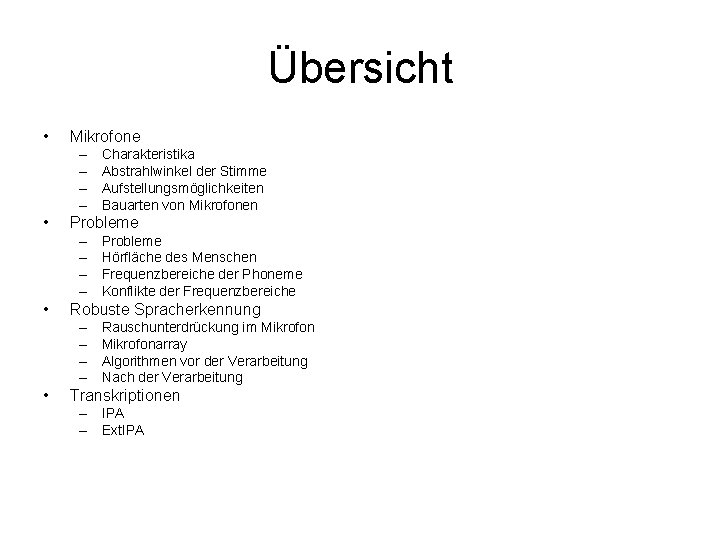 Übersicht • Mikrofone – – – – • Probleme Hörfläche des Menschen Frequenzbereiche der