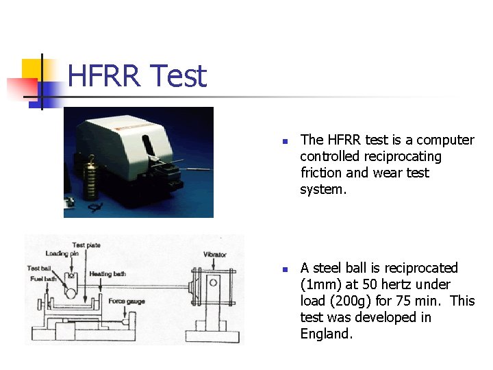 HFRR Test n n The HFRR test is a computer controlled reciprocating friction and