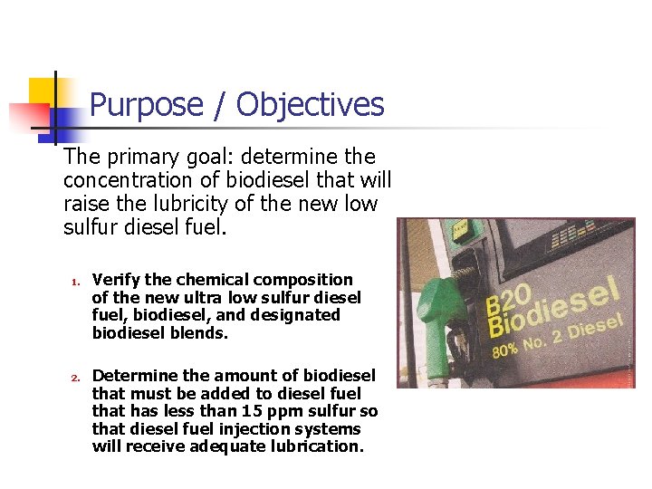 Purpose / Objectives The primary goal: determine the concentration of biodiesel that will raise