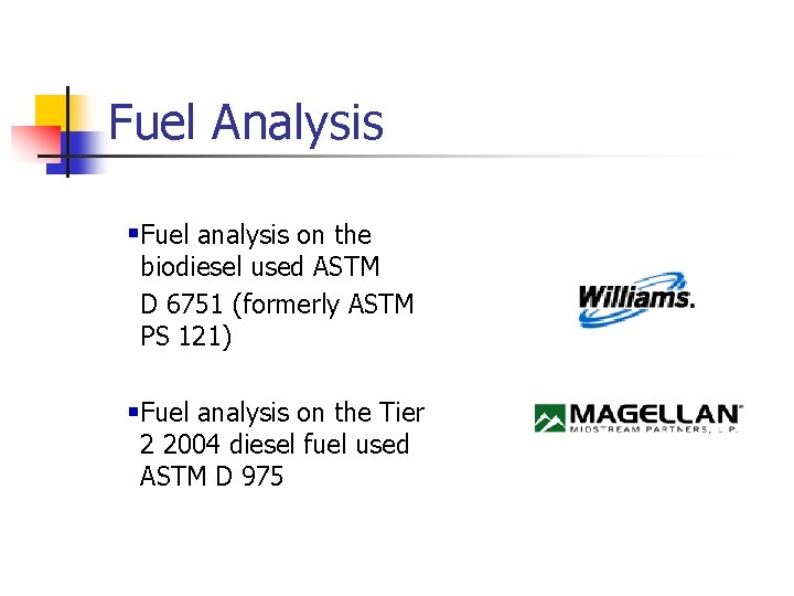 Fuel Analysis Fuel analysis on the biodiesel used ASTM D 6751 (formerly ASTM PS