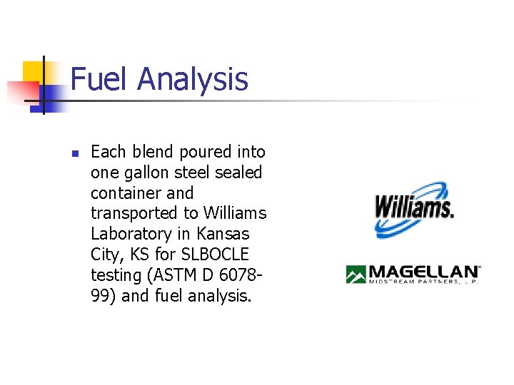 Fuel Analysis n Each blend poured into one gallon steel sealed container and transported