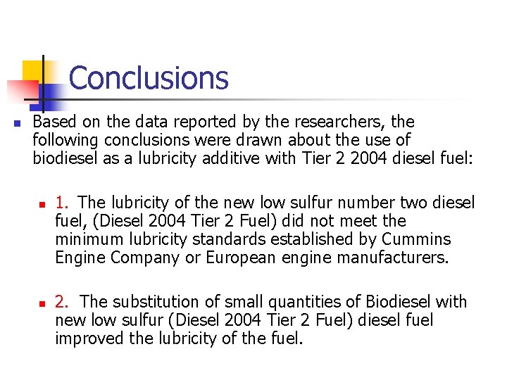 Conclusions n Based on the data reported by the researchers, the following conclusions were