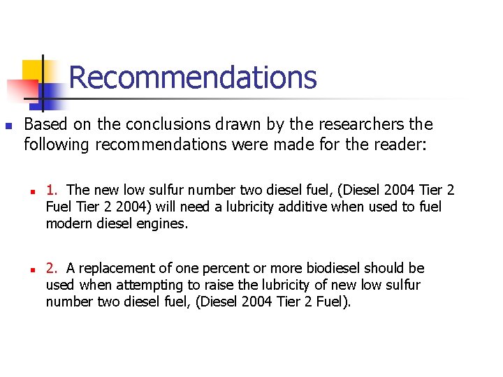 Recommendations n Based on the conclusions drawn by the researchers the following recommendations were