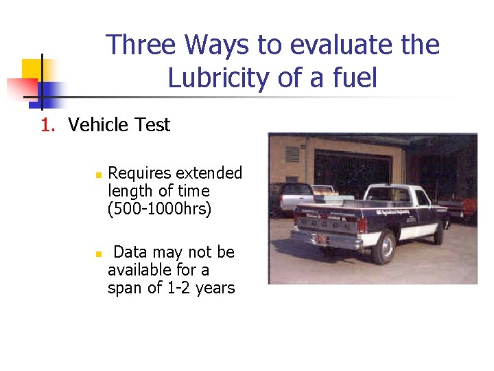 Three Ways to evaluate the Lubricity of a fuel 1. Vehicle Test n n