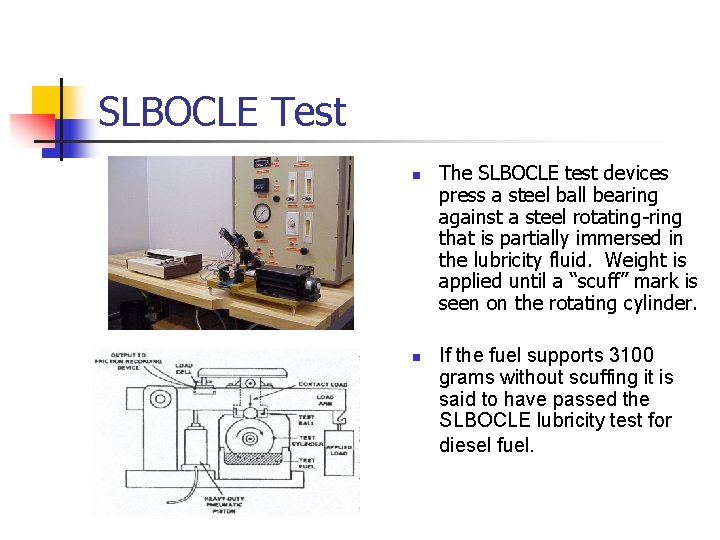 SLBOCLE Test n n The SLBOCLE test devices press a steel ball bearing against